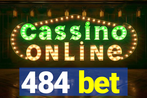 484 bet